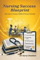 Saroj Chauhan - Nursing Success Blueprint (Secrets to Exams, Skills & Career Growth) (Edition1), Häftad. Tillgänglighet: Lägg i varukorg