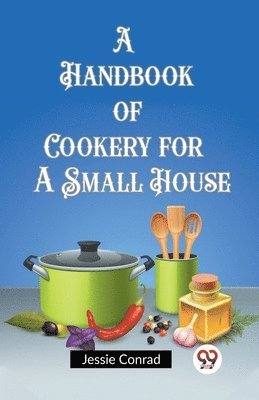 bokomslag A Handbook of Cookery for a Small House