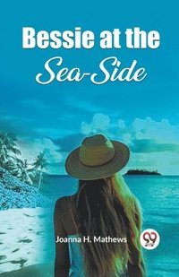 bokomslag Bessie at the Sea-Side (Edition2023)