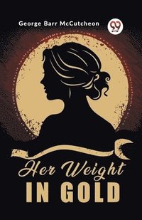 bokomslag Her Weight in Gold