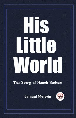 bokomslag His Little WorldThe Story of Hunch Badeau (Edition2023)