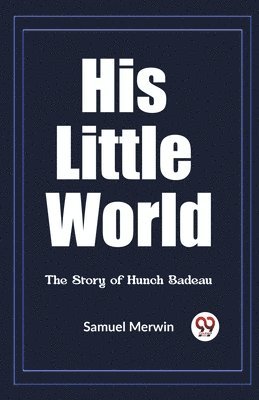 His Little World The Story of Hunch Badeau 1