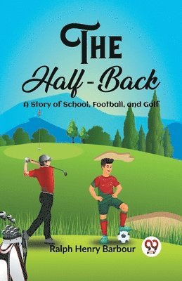 Ralph Henry Barbour - Half-BackA Story of School, Football, and Golf (Edition2023), Häftad