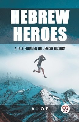 bokomslag Hebrew HeroesA Tale Founded on Jewish History (Edition2023)