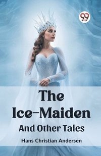 bokomslag Ice-MaidenAnd Other Tales (Edition2023)
