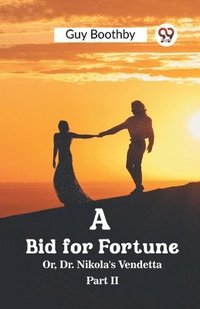 bokomslag Bid for FortuneOr, Dr. Nikola's Vendetta PART II (Edition2023)
