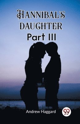 Hannibal's daughter Part III 1