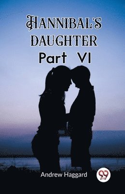 Hannibal's daughter Part VI 1