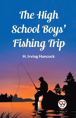 The High School Boys' Fishing Trip 1