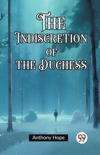 bokomslag Indiscretion of the Duchess (Edition2023)