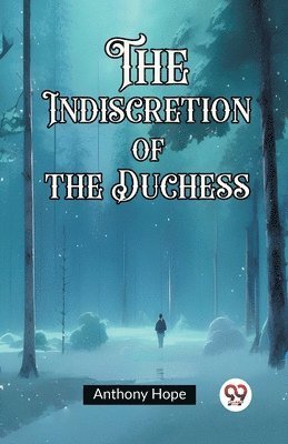 bokomslag Indiscretion of the Duchess (Edition2023)