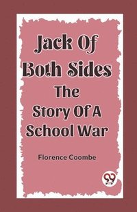 bokomslag Jack Of Both SidesThe Story Of A School War (Edition2023)