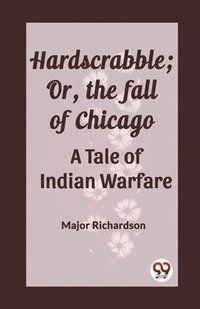 bokomslag Hardscrabble; Or, the fall of Chicago A Tale of Indian Warfare