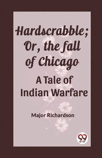 bokomslag Hardscrabble; Or, the fall of ChicagoA Tale of Indian Warfare (Edition2023)