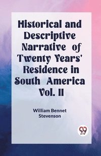 bokomslag Historical and Descriptive Narrative of Twenty Years' Residence in South America Vol. II