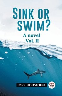 bokomslag Sink or swim?A novel Vol. II (Edition2023)