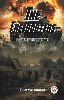 bokomslag FreebootersA Tale of the Texan War (Edition2023)