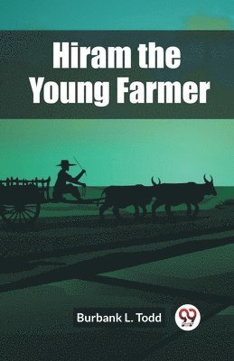 bokomslag Hiram the Young Farmer (Edition2023)