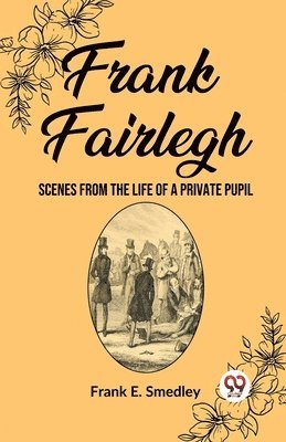 bokomslag Frank Fairlegh Scenes from the Life of a Private Pupil