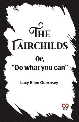 Lucy Ellen Guernsey - FairchildsOr,"Do what you can" (Edition2023), Häftad