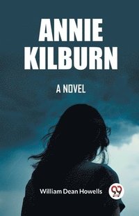 bokomslag Annie Kilburn A Novel