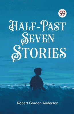 Half-Past Seven Stories 1