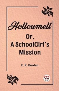 bokomslag Hollowmell Or, A Schoolgirl's Mission