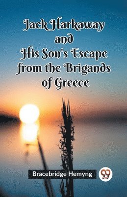 bokomslag Jack Harkaway and His Son's Escape from the Brigands of Greece (Edition2023)