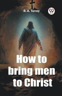 bokomslag How to bring men to Christ