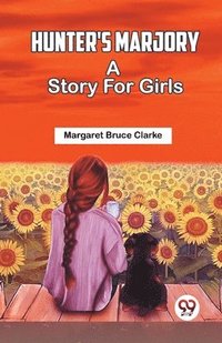bokomslag Hunter's Marjory A Story For Girls