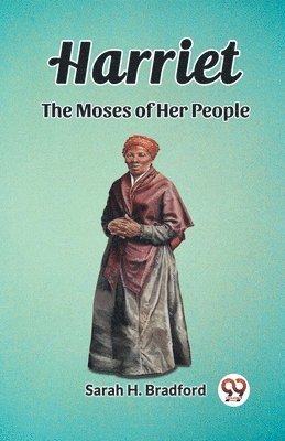 Sarah H Bradford, Sarah H. Bradford - HarrietThe Moses of Her People (Edition2023), Häftad