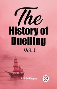 bokomslag History of Duelling Vol. I (Edition2023)