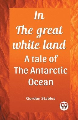 bokomslag In the great white landA tale of the Antarctic Ocean (Edition2023)