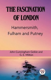 bokomslag The Fascination Of London Hammersmith, Fulham and Putney