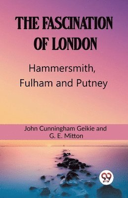 bokomslag The Fascination Of LondonHammersmith, Fulham and Putney (Edition2023)