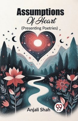 bokomslag Assumptions Of Heart(Presenting Poetries) (Edition2023)