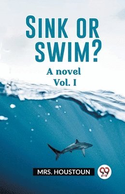bokomslag Sink or swim?A novel Vol. I (Edition2023)