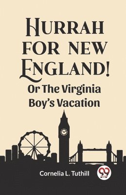 bokomslag Hurrah for New England!Or The Virginia Boy's Vacation (Edition2023)