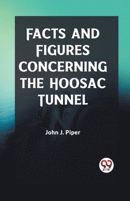 bokomslag Facts and Figures Concerning the Hoosac Tunnel