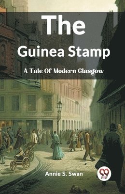 The Guinea Stamp A Tale Of Modern Glasgow 1