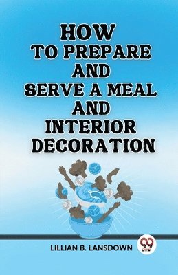 bokomslag How to Prepare and Serve a Meal And Interior Decoration