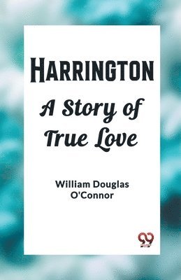 William Douglas O'Connor - HarringtonA Story of True Love (Edition2023), Häftad