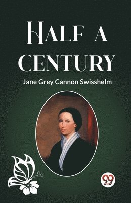 Jane Grey Cannon Swisshelm - Half a Century (Edition2023), Häftad