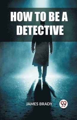 bokomslag How to Be a Detective