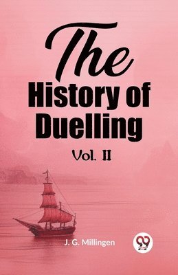 bokomslag The History of Duelling Vol. II