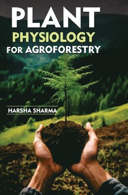 Plant Physiology for Agroforestry 1