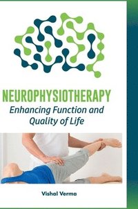 bokomslag Neurophysiotherapy: Enhancing Function and Quality of Life