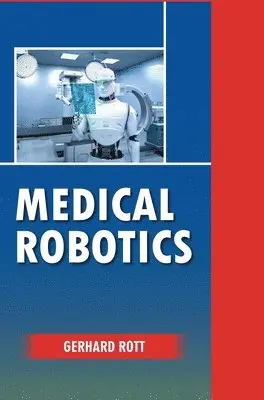 Gerhard Rott - Medical Robotics, Inbunden. Tillgänglighet: Lägg i varukorg