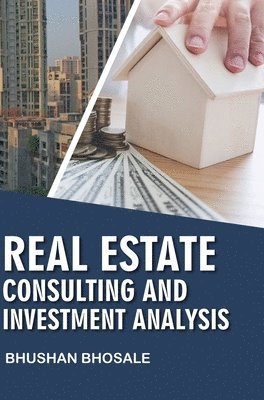 bokomslag Real Estate Consulting and Investment Analysis
