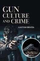 Gautam Bhatia - Gun Culture and Crime, Inbunden. Tillgänglighet: Lägg i varukorg